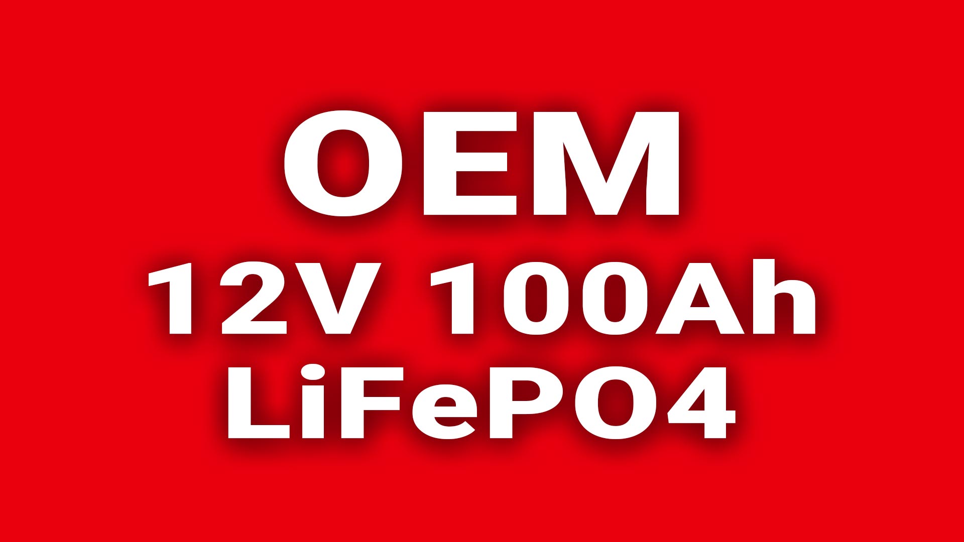 OEM 12v 100ah lifepo4 battery factory manufacturer